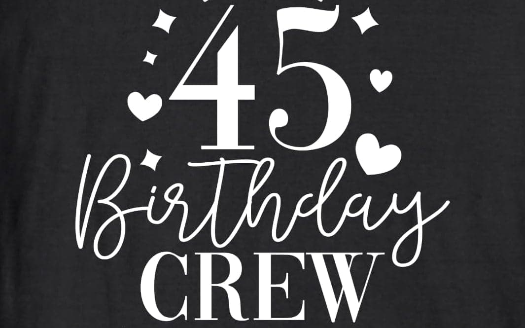 A black “45 Birthday Crew” shirt with a crown