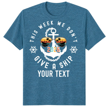 Custom Cruise 2026 Shirts, Funny This Week We Don't Give a Ship Vacation Tee