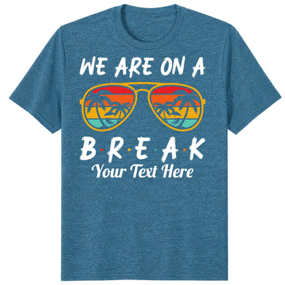 Custom We Are On Break Matching Shirt, Personalized Family Cruise Outfits