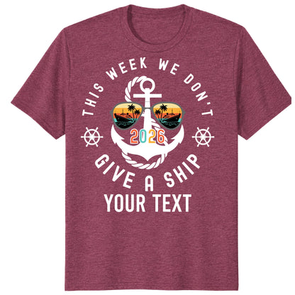 Custom Cruise 2026 Shirts, Funny This Week We Don't Give a Ship Vacation Tee