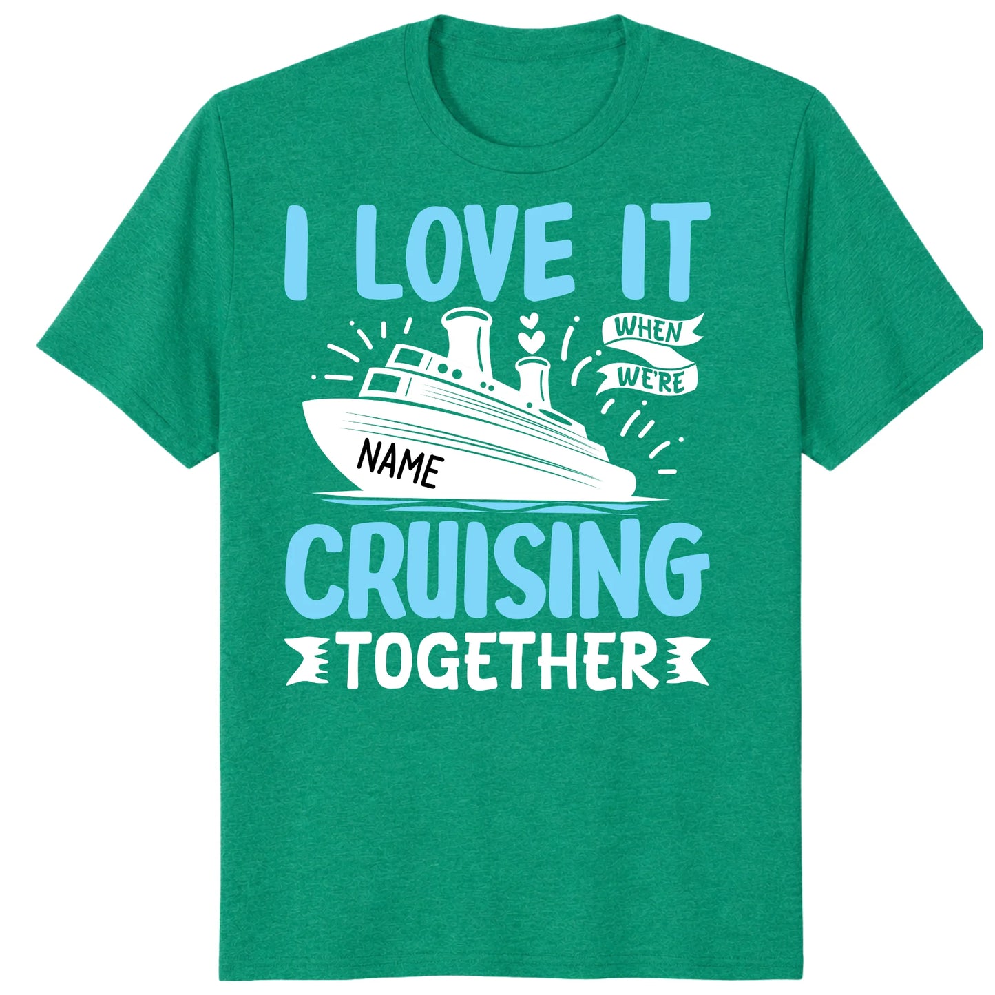 I Love It When We Are Cruising Together Shirt, Custom Cruise Name Vacation Tee
