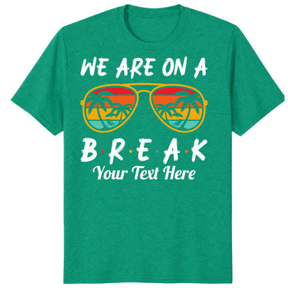Custom We Are On Break Matching Shirt, Personalized Family Cruise Outfits