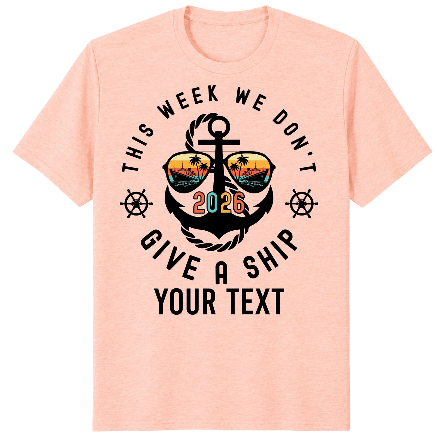 Custom Cruise 2026 Shirts, Funny This Week We Don't Give a Ship Vacation Tee