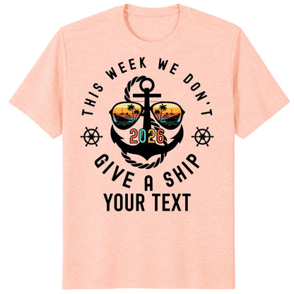 Custom Cruise 2026 Shirts, Funny This Week We Don't Give a Ship Vacation Tee