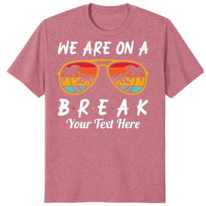 Custom We Are On Break Matching Shirt, Personalized Family Cruise Outfits