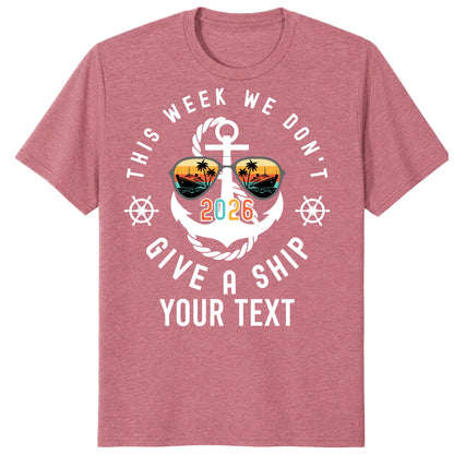 Custom Cruise 2026 Shirts, Funny This Week We Don't Give a Ship Vacation Tee