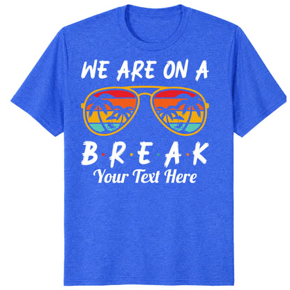 Custom We Are On Break Matching Shirt, Personalized Family Cruise Outfits