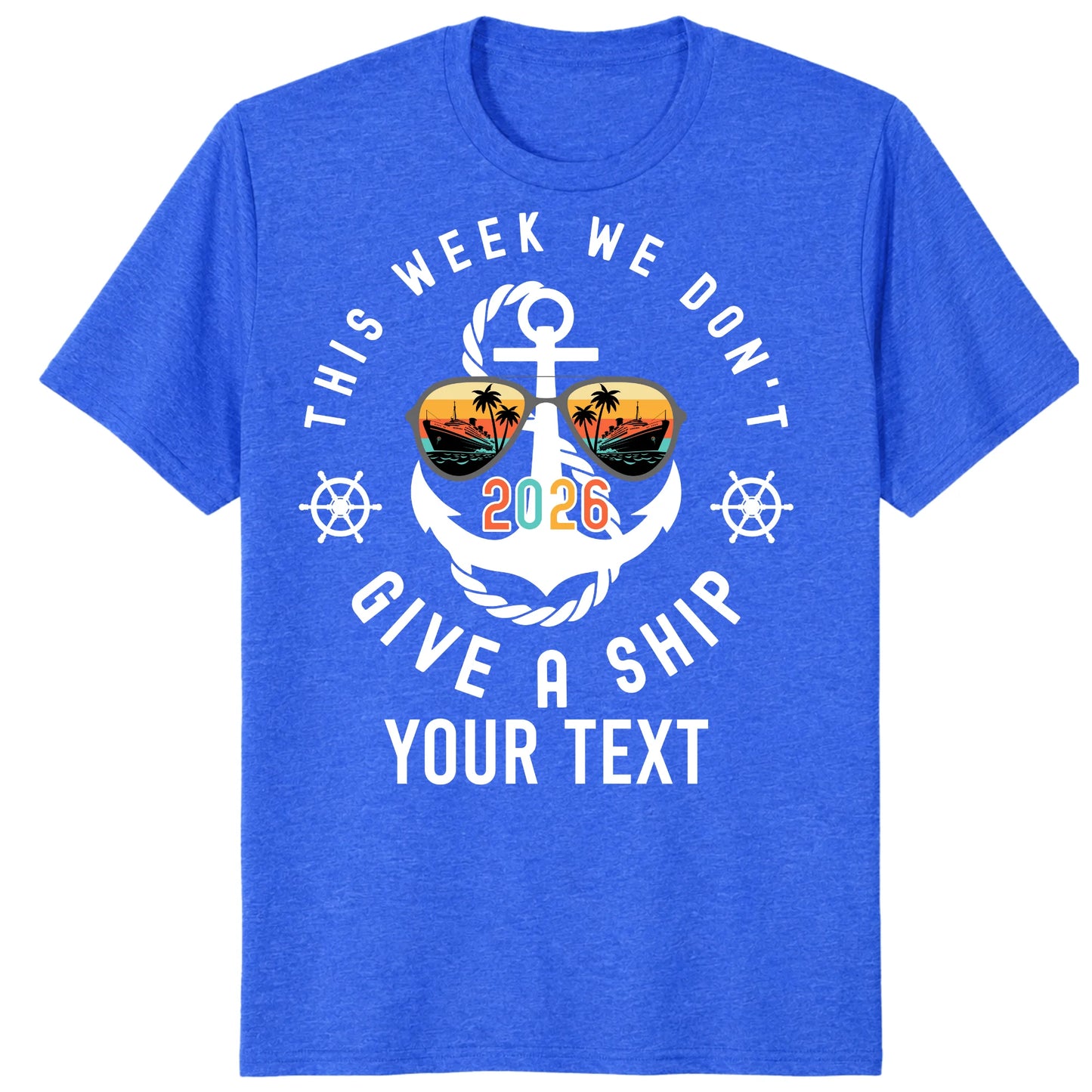 Custom Cruise 2026 Shirts, Funny This Week We Don't Give a Ship Vacation Tee