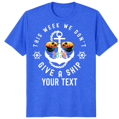 Custom Cruise 2026 Shirts, Funny This Week We Don't Give a Ship Vacation Tee