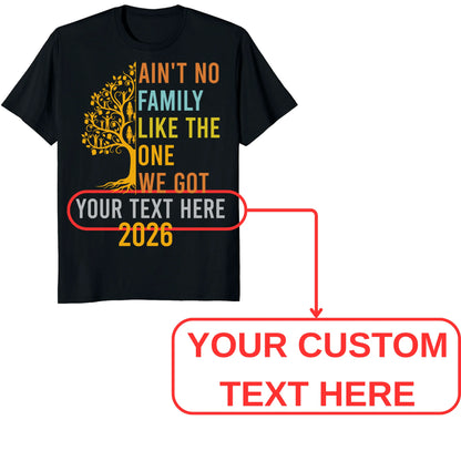 Custom Ain't No Family Like The One We Got 2026 Family Reunion Shirts