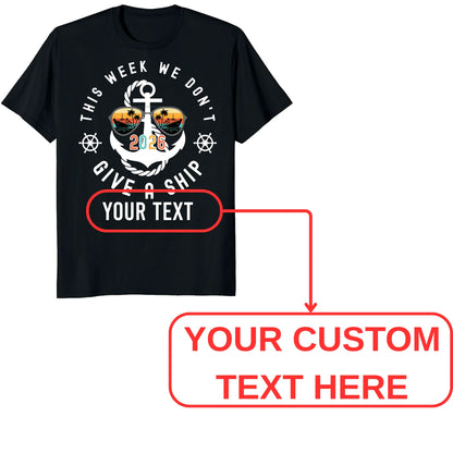Custom Cruise 2026 Shirts, Funny This Week We Don't Give a Ship Vacation Tee