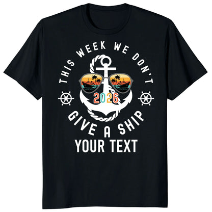 Custom Cruise 2026 Shirts, Funny This Week We Don't Give a Ship Vacation Tee