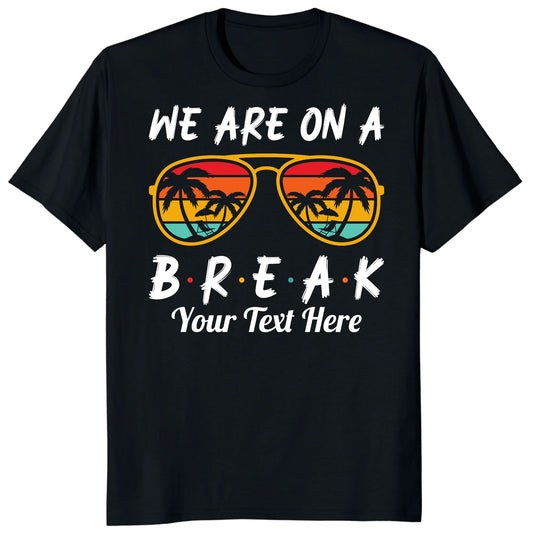 Custom We Are On Break Matching Shirt, Personalized Family Cruise Outfits