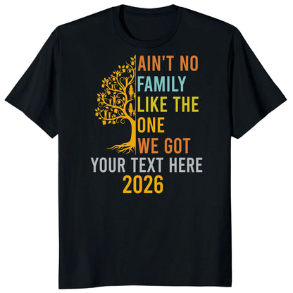 Custom Ain't No Family Like The One We Got 2026 Family Reunion Shirts