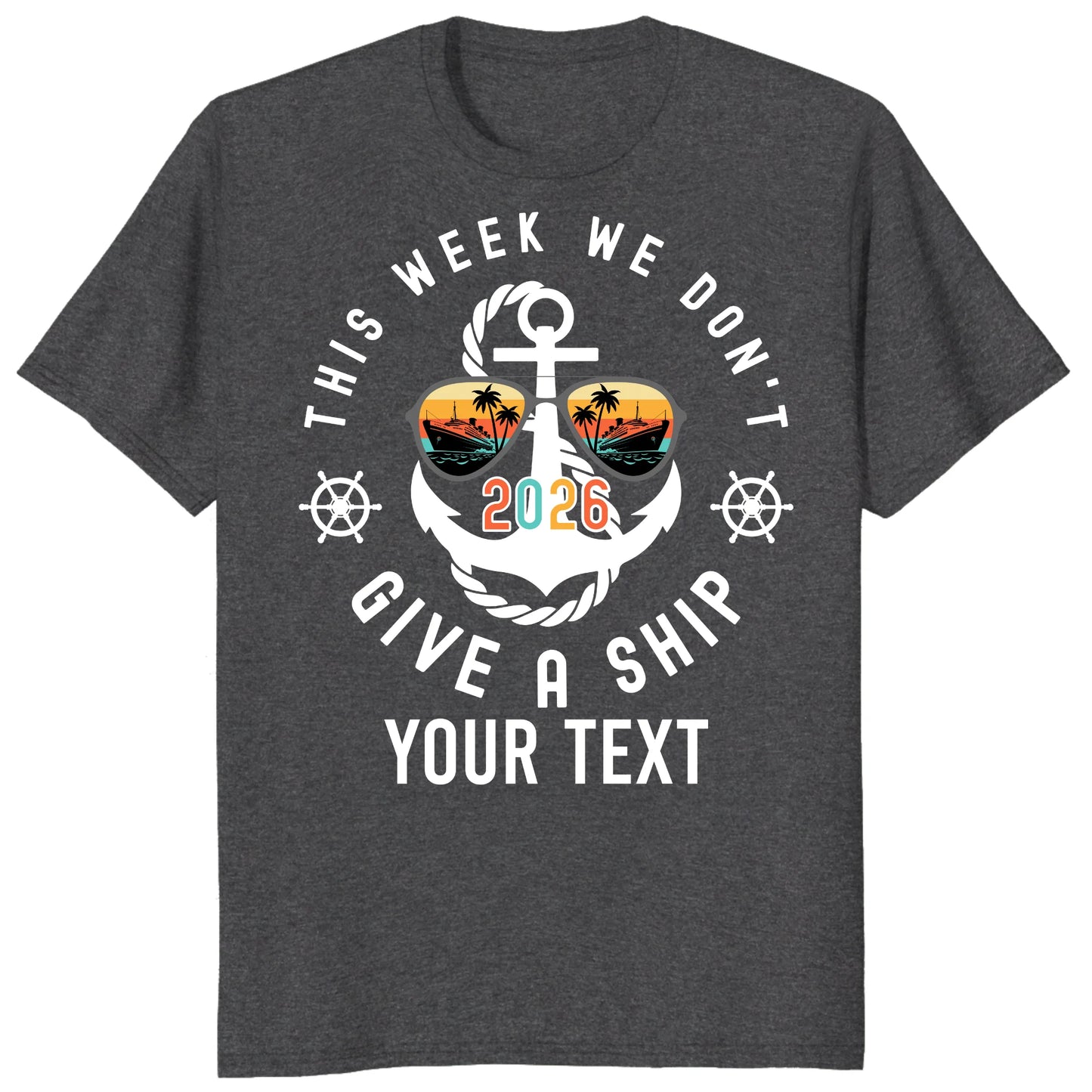Custom Cruise 2026 Shirts, Funny This Week We Don't Give a Ship Vacation Tee