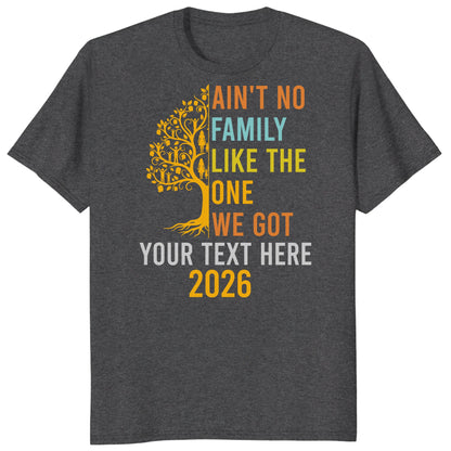 Custom Ain't No Family Like The One We Got 2026 Family Reunion Shirts