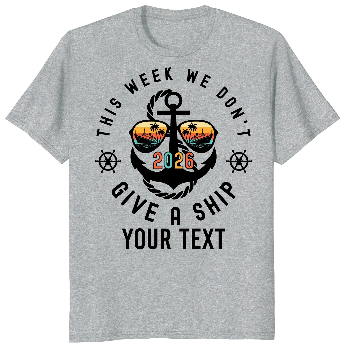Custom Cruise 2026 Shirts, Funny This Week We Don't Give a Ship Vacation Tee
