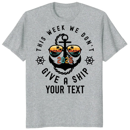 Custom Cruise 2026 Shirts, Funny This Week We Don't Give a Ship Vacation Tee