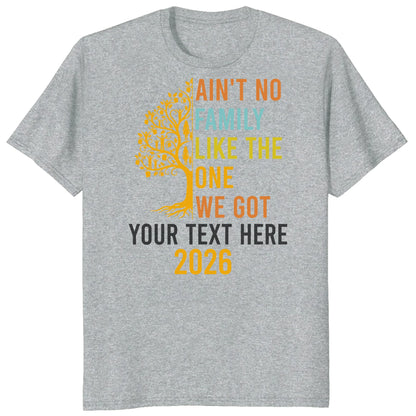 Custom Ain't No Family Like The One We Got 2026 Family Reunion Shirts