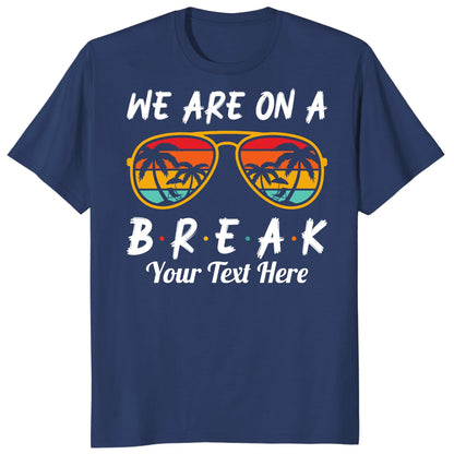 Custom We Are On Break Matching Shirt, Personalized Family Cruise Outfits
