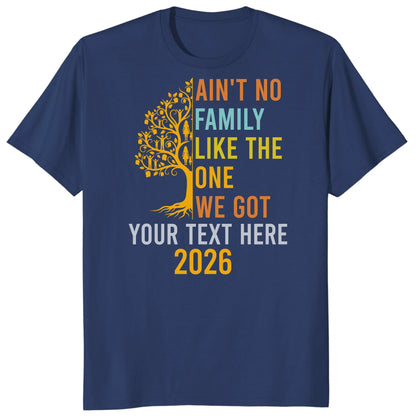 Custom Ain't No Family Like The One We Got 2026 Family Reunion Shirts