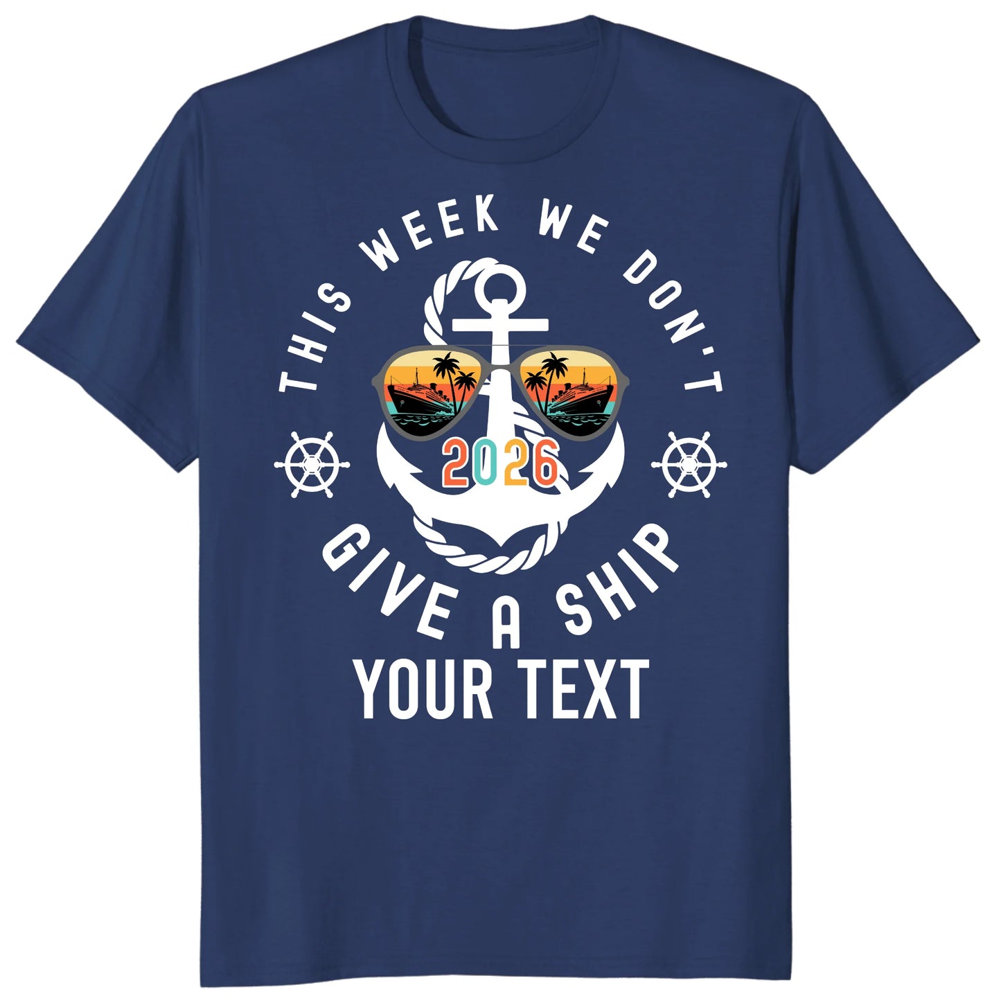 Custom Cruise 2026 Shirts, Funny This Week We Don't Give a Ship Vacation Tee