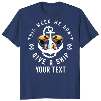 Custom Cruise 2026 Shirts, Funny This Week We Don't Give a Ship Vacation Tee