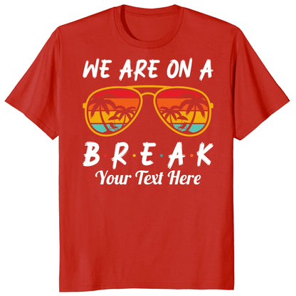 Custom We Are On Break Matching Shirt, Personalized Family Cruise Outfits