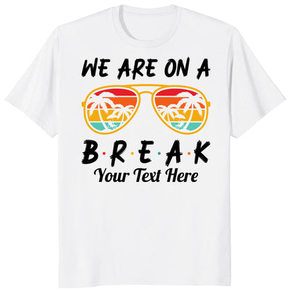 Custom We Are On Break Matching Shirt, Personalized Family Cruise Outfits
