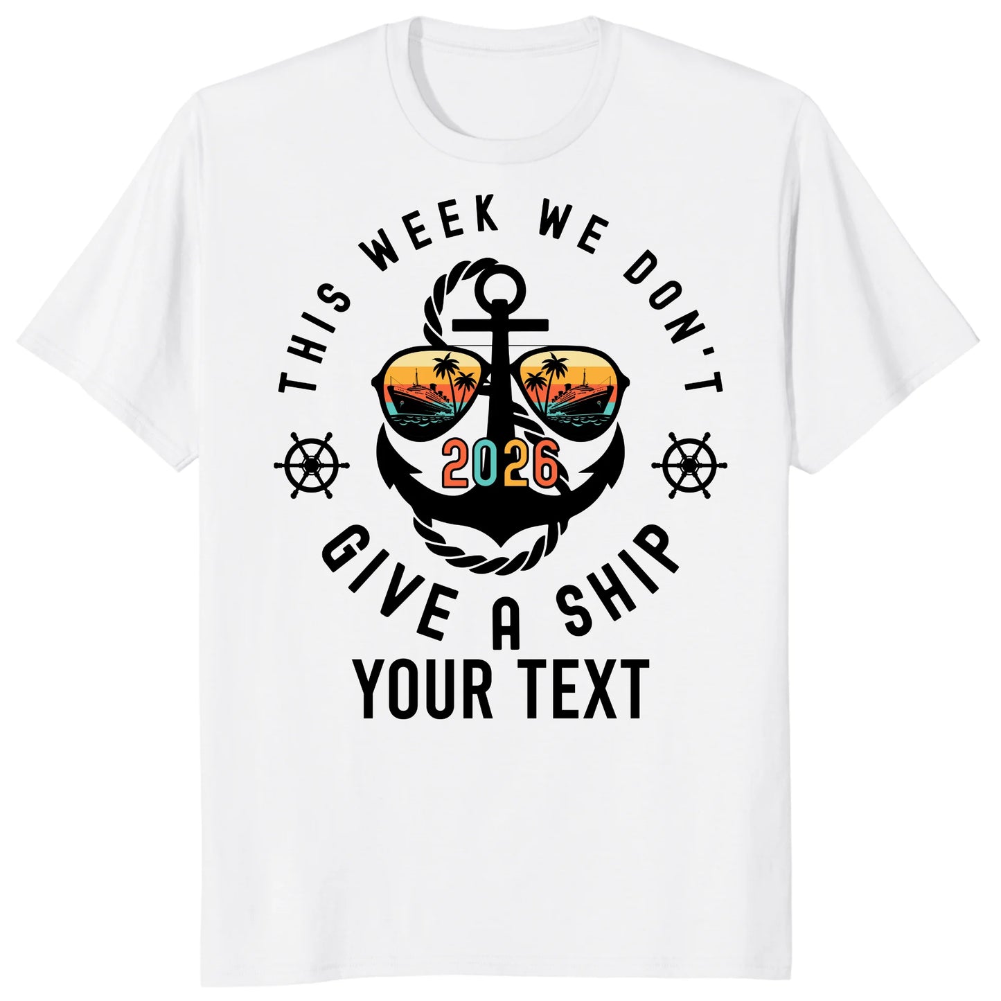 Custom Cruise 2026 Shirts, Funny This Week We Don't Give a Ship Vacation Tee