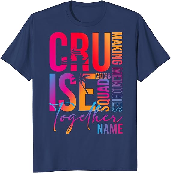 Custom Cruise Squad 2026 T-Shirt Personalized Cruise Crew Tee Family Cruise Shirt Group Matching Vacation T Shirt