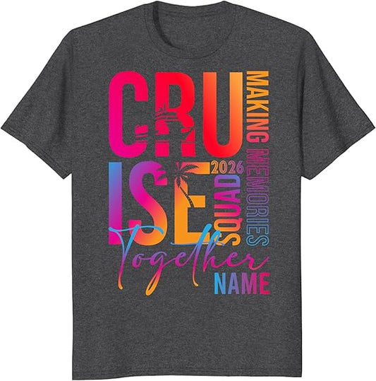Custom Cruise Squad 2026 T-Shirt Personalized Cruise Crew Tee Family Cruise Shirt Group Matching Vacation T Shirt