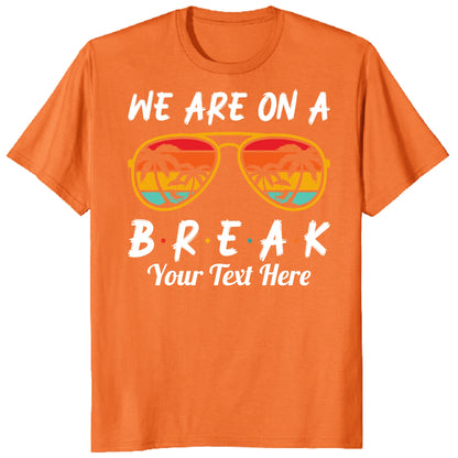 Custom We Are On Break Matching Shirt, Personalized Family Cruise Outfits