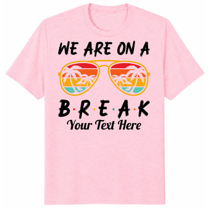 Custom We Are On Break Matching Shirt, Personalized Family Cruise Outfits