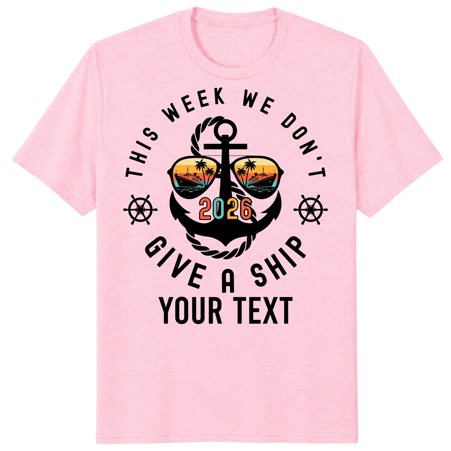 Custom Cruise 2026 Shirts, Funny This Week We Don't Give a Ship Vacation Tee