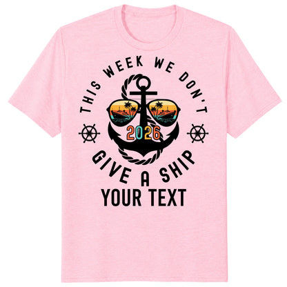 Custom Cruise 2026 Shirts, Funny This Week We Don't Give a Ship Vacation Tee