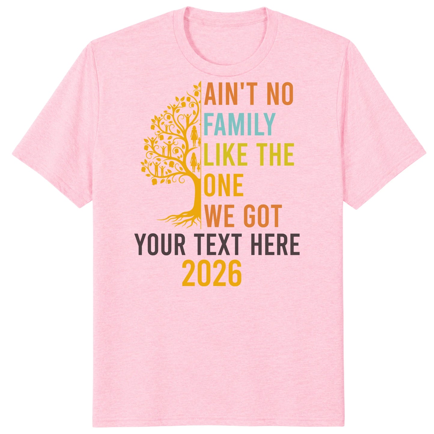Custom Ain't No Family Like The One We Got 2026 Family Reunion Shirts