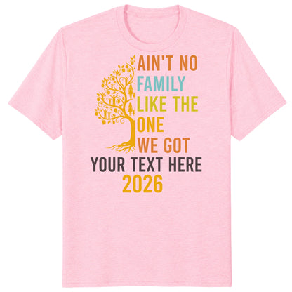 Custom Ain't No Family Like The One We Got 2026 Family Reunion Shirts