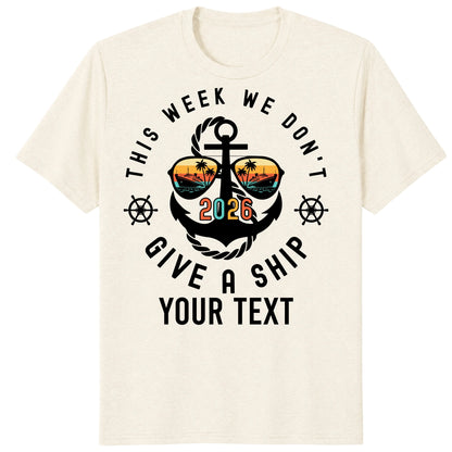 Custom Cruise 2026 Shirts, Funny This Week We Don't Give a Ship Vacation Tee