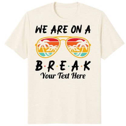 Custom We Are On Break Matching Shirt, Personalized Family Cruise Outfits